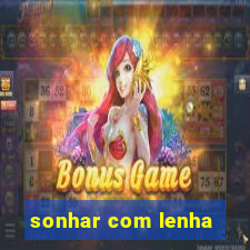 sonhar com lenha